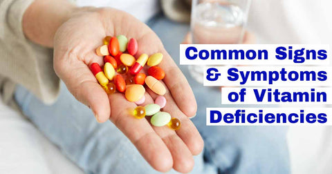 Common Signs and Symptoms of Vitamin Deficiencies