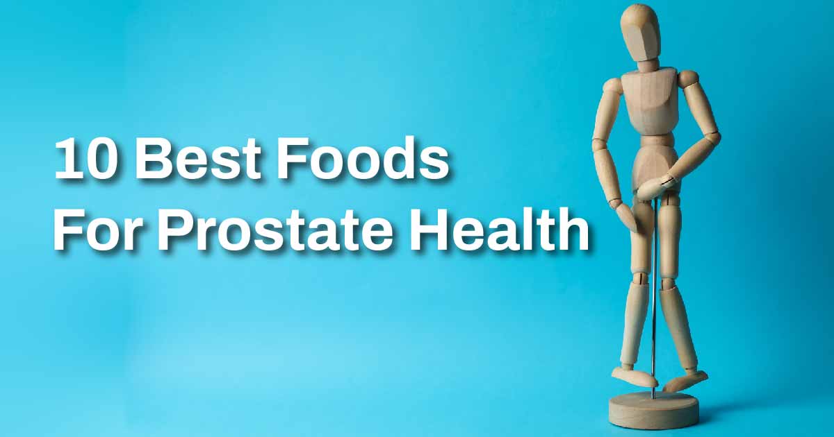 10 Best Foods For Prostate Health