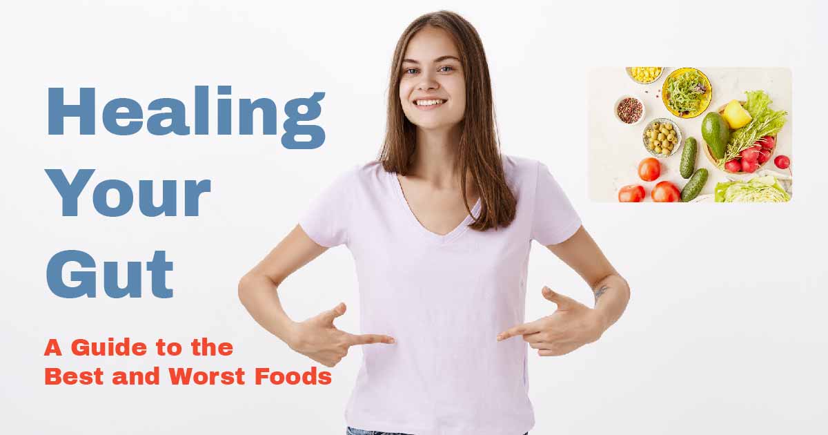 Healing Your Gut Foods to Include and Foods to Avoid